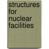 Structures For Nuclear Facilities door M.Y. H. Bangash