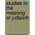 Studies In The Meaning Of Judaism