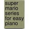 Super Mario Series For Easy Piano by Alfred Publishing