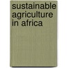 Sustainable Agriculture In Africa by E.A. Mcdougall