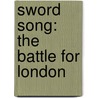 Sword Song: The Battle For London door Bernard Cornwell