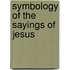 Symbology Of The Sayings Of Jesus