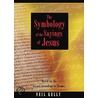 Symbology Of The Sayings Of Jesus door Neil Kelly