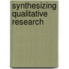 Synthesizing Qualitative Research door Karin Hannes
