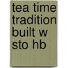 Tea Time Tradition Built W Sto Hb door Mccall Smith A
