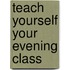 Teach Yourself Your Evening Class