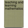 Teaching And Learning Mathematics by Peter G. Dean