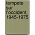 Tempete Sur L'Occident, 1945-1975