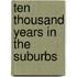 Ten Thousand Years in the Suburbs