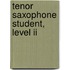 Tenor Saxophone Student, Level Ii