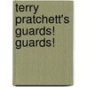 Terry Pratchett's Guards! Guards! door Terry Pratchett