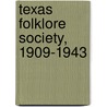 Texas Folklore Society, 1909-1943 door Francis Edward Abernethy