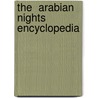 The  Arabian Nights  Encyclopedia by Richard Van Leeuwen
