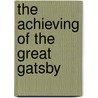 The Achieving Of The Great Gatsby door Robert C. Long