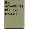 The Adventures of Roxy and Mozart door Monica Montelongo