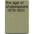 The Age Of Shakespeare  1579-1631