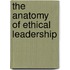 The Anatomy Of Ethical Leadership