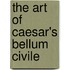 The Art Of Caesar's Bellum Civile