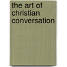 The Art Of Christian Conversation door Suzette Bowerman