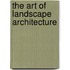 The Art Of Landscape Architecture