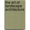 The Art Of Landscape Architecture door Francesca Mola