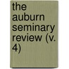The Auburn Seminary Review (V. 4) by Auburn Theological Seminary