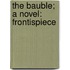 The Bauble; A Novel: Frontispiece