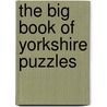 The Big Book Of Yorkshire Puzzles by Neil Somerville
