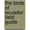 The Birds Of Ecuador: Field Guide door Robert S. Ridgely