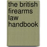 The British Firearms Law Handbook door Nick Doherty