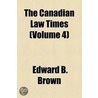 The Canadian Law Times (Volume 4) by Bram Thompson