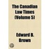 The Canadian Law Times (Volume 5)