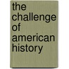 The Challenge Of American History door Masur