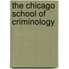 The Chicago School Of Criminology door James F. Mcdonald