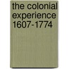 The Colonial Experience 1607-1774 door Clarence B. Carson
