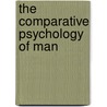 The Comparative Psychology of Man door Ernst Haeckel