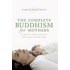 The Complete Buddhism for Mothers