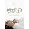 The Complete Buddhism for Mothers door Sarah Napthali