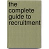 The Complete Guide To Recruitment door Jane Newell-Brown