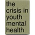 The Crisis In Youth Mental Health