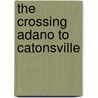 The Crossing Adano to Catonsville door Sonia Berman