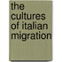 The Cultures Of Italian Migration