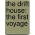 The Drift House: The First Voyage