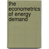 The Econometrics Of Energy Demand door William A. Donnelly