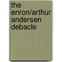 The Enron/Arthur Andersen Debacle
