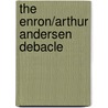 The Enron/Arthur Andersen Debacle by Michael B. Bixby