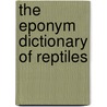 The Eponym Dictionary Of Reptiles by Michael Watkins