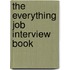 The Everything Job Interview Book
