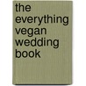 The Everything Vegan Wedding Book door Holly Lefevre