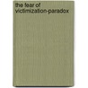 The Fear Of Victimization-Paradox door Andreas Schaut